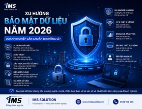 Xu hướng bảo mật dữ liệu năm 2026: Doanh nghiệp cần chuẩn bị những gì?
