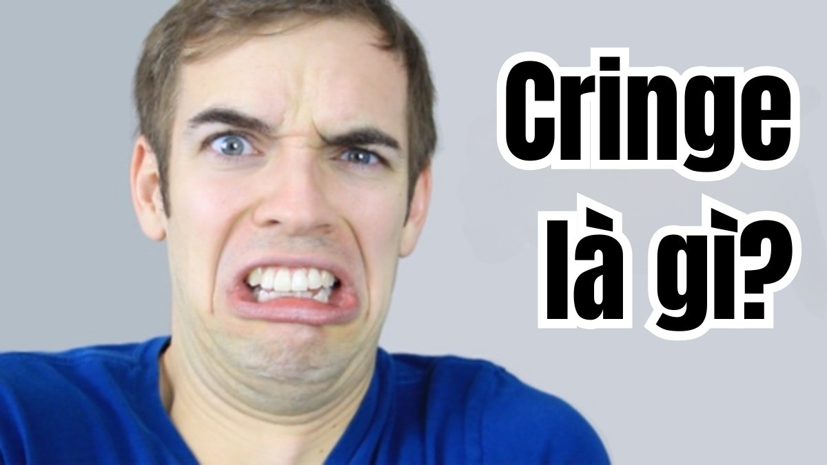 Ý nghĩa của từ Cringe trong từ điển và cách dùng phổ biến